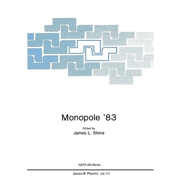 Monopole '83 / NATO Science Series B: Bd.111, James L. Stone
