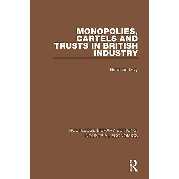 Monopolies, Cartels and Trusts in British Industry, Hermann Levy