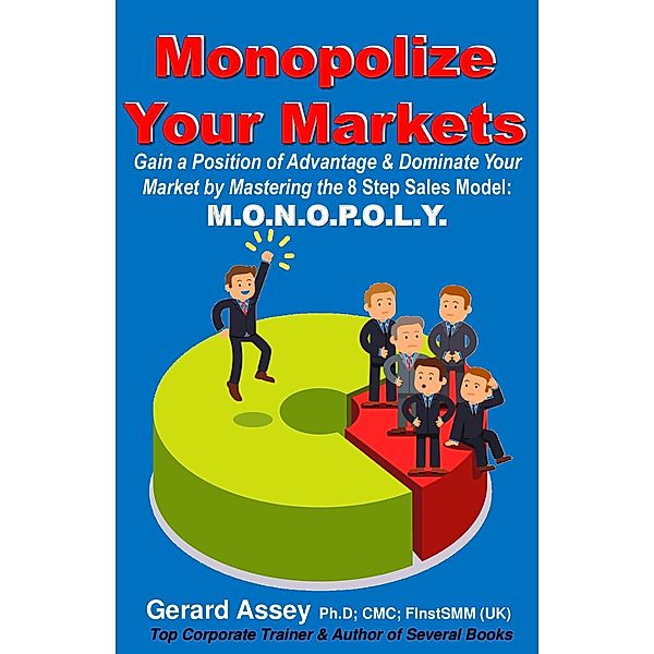 Monopolize  Your Markets, Gerard Assey