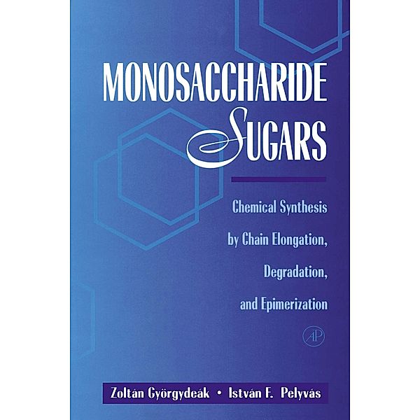 Monosaccharide Sugars, Zoltan Gyorgydeak, Istvan Pelyvas