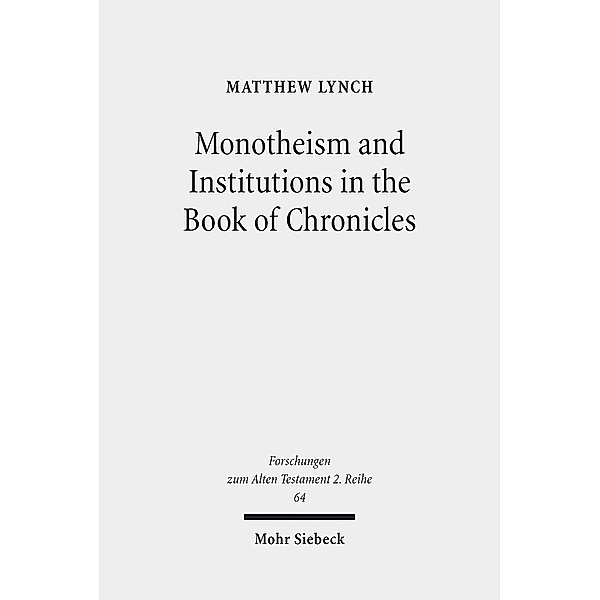 Monotheism and Institutions in the Book of Chronicles, Matthew Lynch
