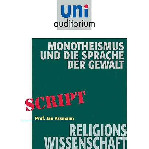 Monotheismus und die Sprache der Gewalt, Jan Assmann