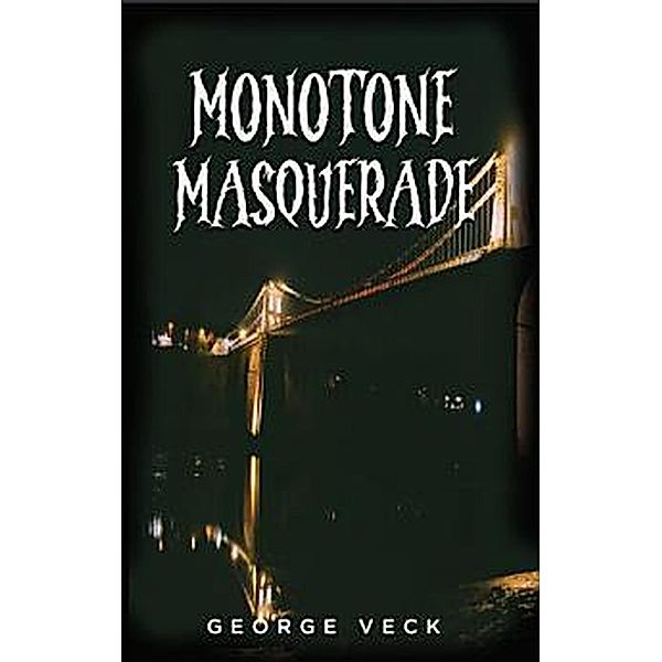 Monotone Masquerade, George Veck