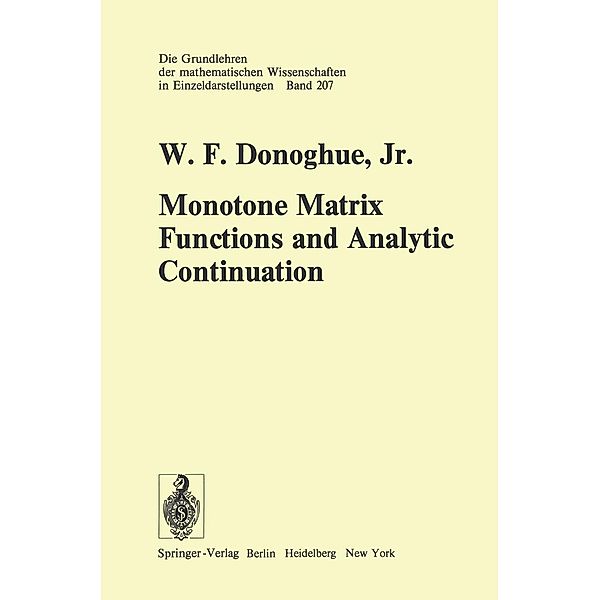Monotone Matrix Functions and Analytic Continuation / Grundlehren der mathematischen Wissenschaften Bd.207, W. F. Jr. Donoghue