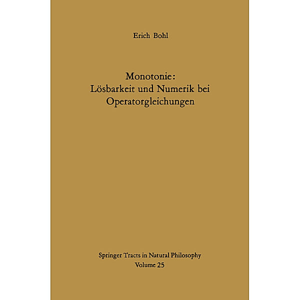 Monotonie: Lösbarkeit und Numerik bei Operatorgleichungen, E. Bohl