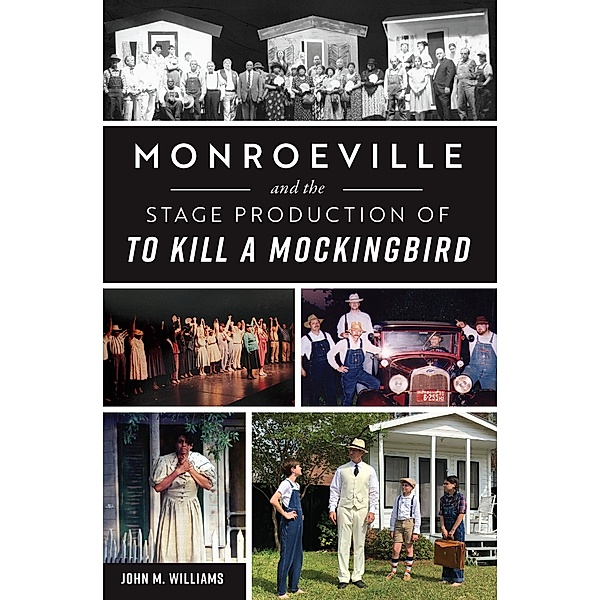 Monroeville and the Stage Production of To Kill a Mockingbird, John Williams