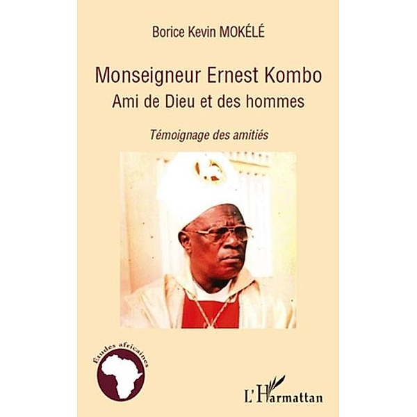 Monseigneur ernest kombo - ami de dieu et des hommes - temoi / Hors-collection, Borice Kevin Mokele