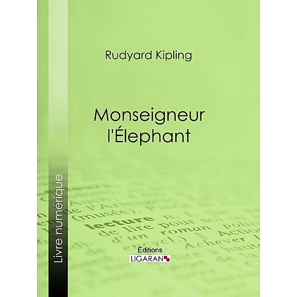 Monseigneur l'Elephant, Ligaran, Rudyard Kipling