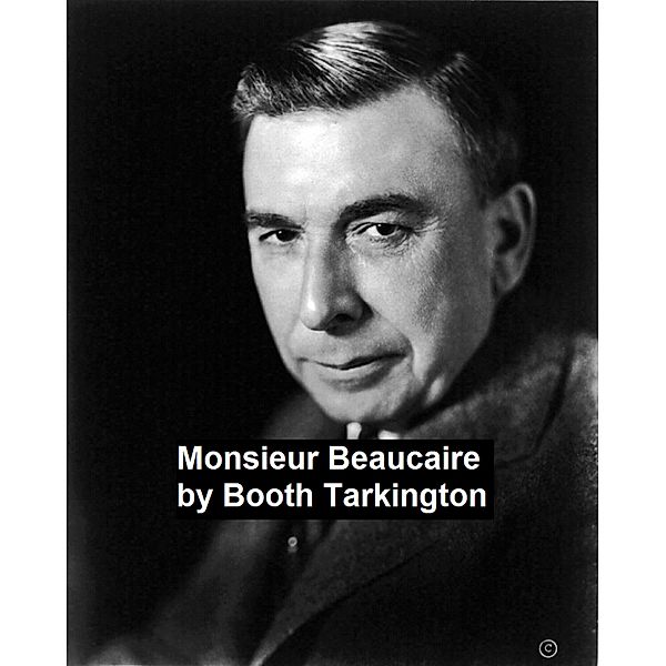 Monsieur Beaucaire, Booth Tarkington