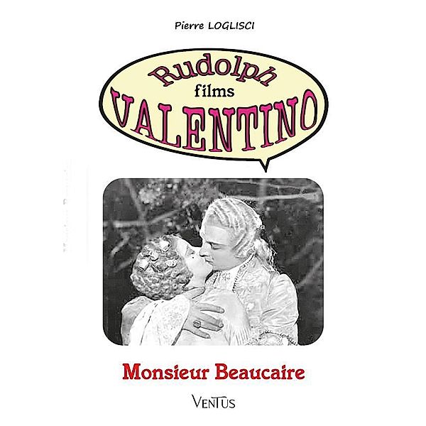 Monsieur Beaucaire / Rudolph films Valentino Bd.17, Pierre Loglisci