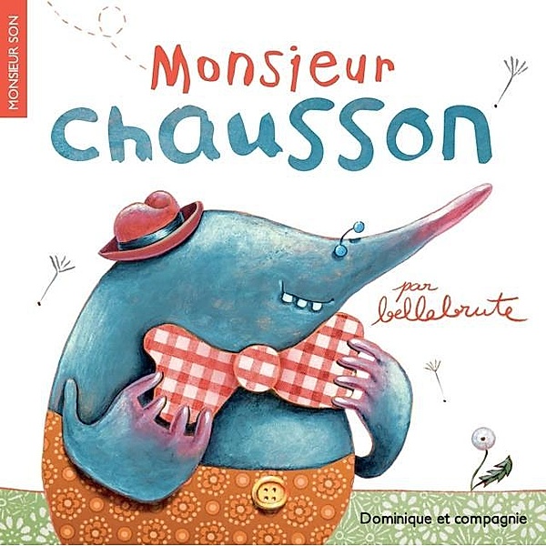 Monsieur Chausson / Dominique et compagnie, Bellebrute