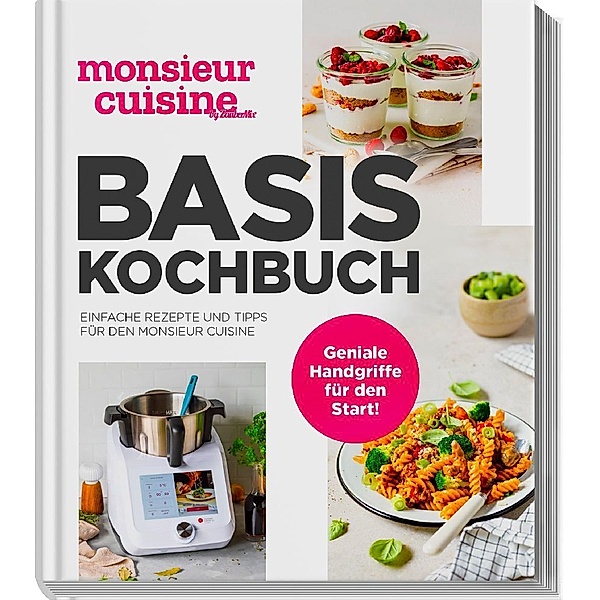 monsieur cuisine by ZauberMix - Basis-Kochbuch, Redaktion mein ZauberTopf