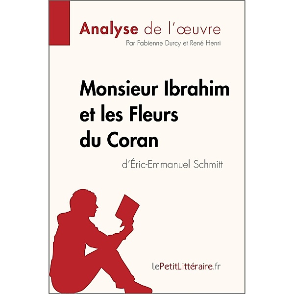 Monsieur Ibrahim et les Fleurs du Coran d'Éric-Emmanuel Schmitt (Analyse de l'oeuvre), Lepetitlitteraire, Fabienne Durcy, René Henri