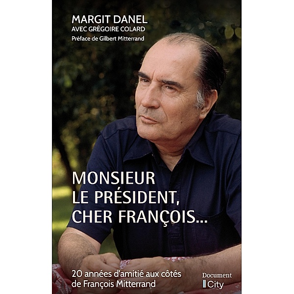 Monsieur le Président, cher François..., Margit Danel, Grégoire Colard