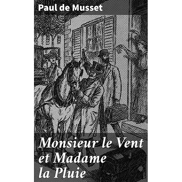 Monsieur le Vent et Madame la Pluie, Paul de Musset