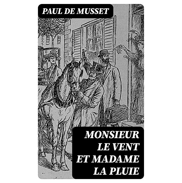 Monsieur le Vent et Madame la Pluie, Paul de Musset