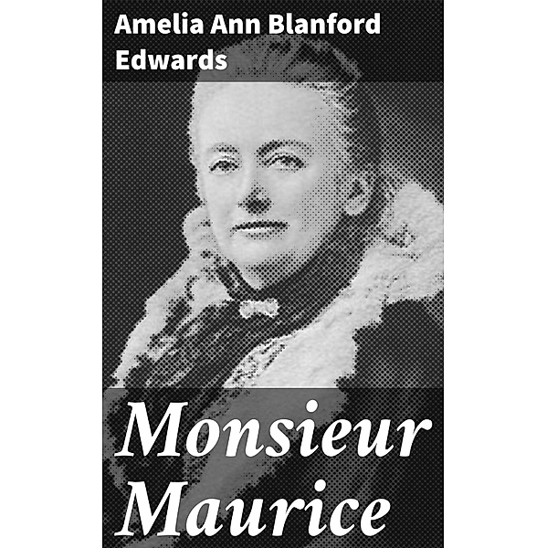 Monsieur Maurice, Amelia Ann Blanford Edwards
