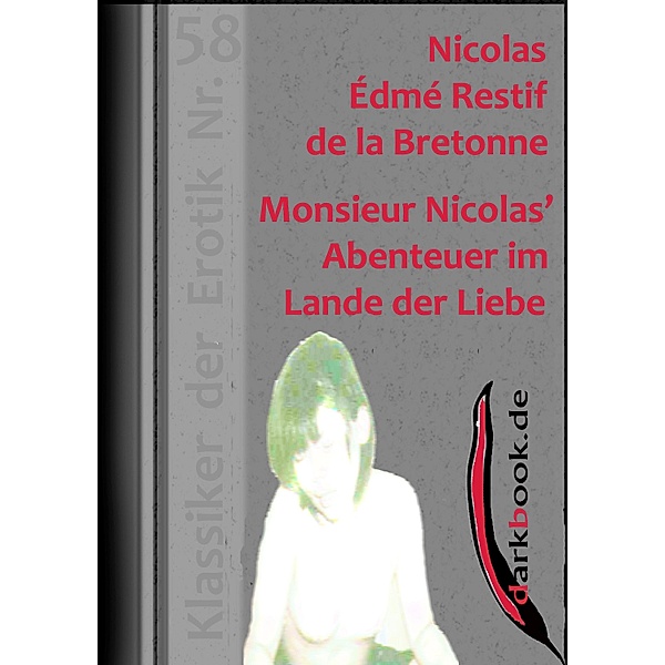 Monsieur Nicolas' Abenteuer im Lande der Liebe / Klassiker der Erotik, Nicolas Édmé Restif de la Bretonne
