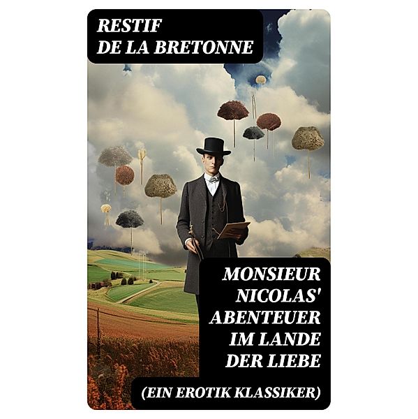 Monsieur Nicolas' Abenteuer im Lande der Liebe (Ein Erotik Klassiker), Restif de la Bretonne