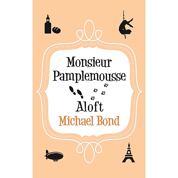 Monsieur Pamplemousse Aloft / Monsieur Pamplemousse Series Bd.5, Michael Bond