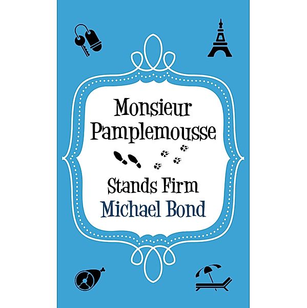 Monsieur Pamplemousse Stands Firm / Monsieur Pamplemousse Series Bd.8, Michael Bond