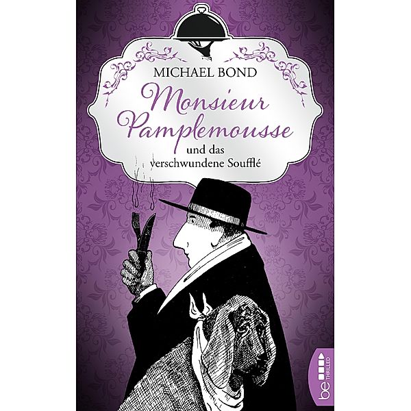 Monsieur Pamplemousse und das verschwundene Soufflé / Ein kulinarischer Frankreich-Krimi Bd.1, Michael Bond