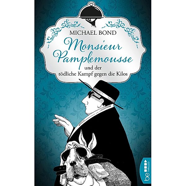 Monsieur Pamplemousse und der tödliche Kampf gegen die Kilos / Ein kulinarischer Frankreich-Krimi Bd.3, Michael Bond