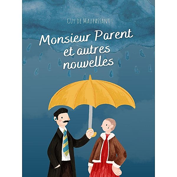 Monsieur Parent et autres nouvelles, Guy de Maupassant