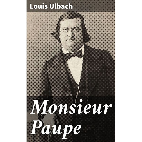 Monsieur Paupe, Louis Ulbach