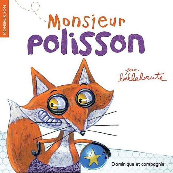 Monsieur Polisson / Dominique et compagnie, Bellebrute
