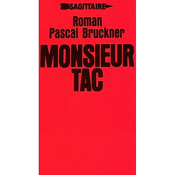 Monsieur Tac / Sagittaire, Pascal Bruckner