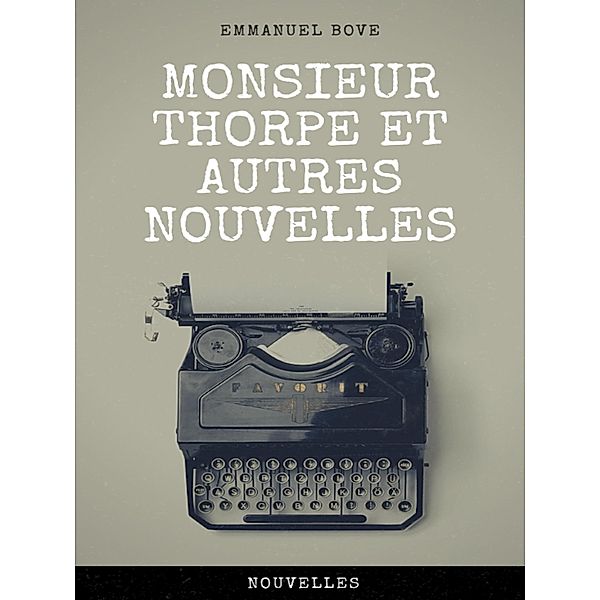 Monsieur Thorpe et Autres Nouvelles, Emmanuel Bove