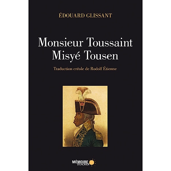 Monsieur Toussaint/Misye Tousen, Glissant Edouard Glissant
