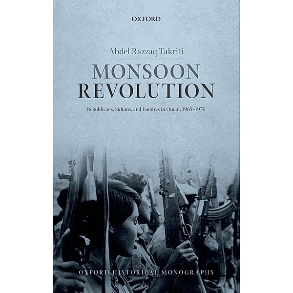 Monsoon Revolution / Oxford Historical Monographs, Abdel Razzaq Takriti