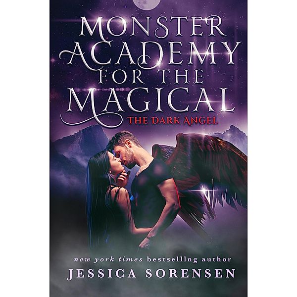 Monster Academy for the Magical: The Dark Angel: Parts 3-4 (Monster Academy for the Magical Sets, #2) / Monster Academy for the Magical Sets, Jessica Sorensen