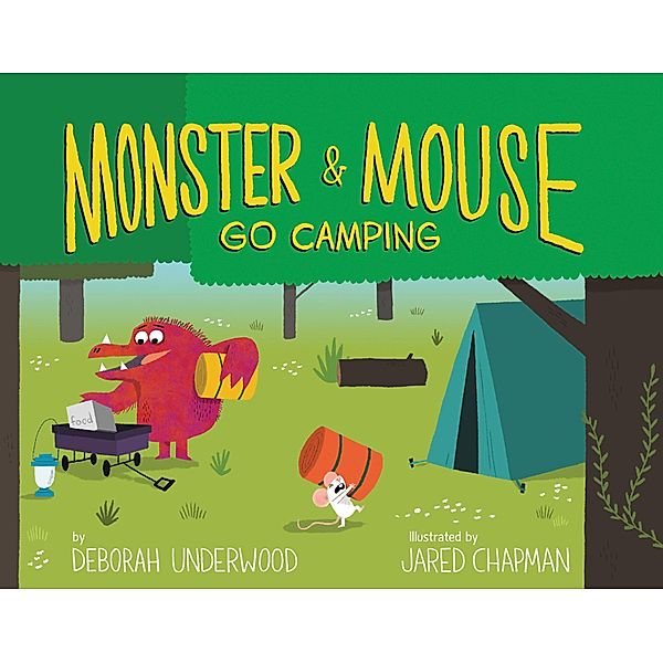 Monster and Mouse Go Camping / Clarion Books, Deborah Underwood