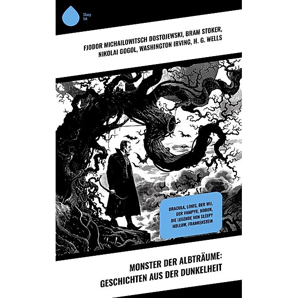 Monster der Albträume: Geschichten aus der Dunkelheit, Fjodor Michailowitsch Dostojewski, Felix Salten, Wladyslaw Stanislaw Reymont, Bram Stoker, Nikolai Gogol, Washington Irving, H. G. Wells, Prosper Mérimée, John Polidori, Mary Shelley, Alexei Konstantinowitsch Tolstoi