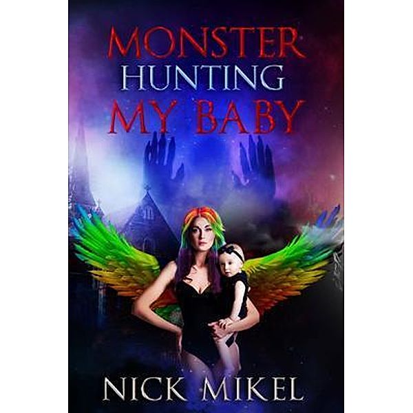 Monster Hunting My Baby, Nick Mikel