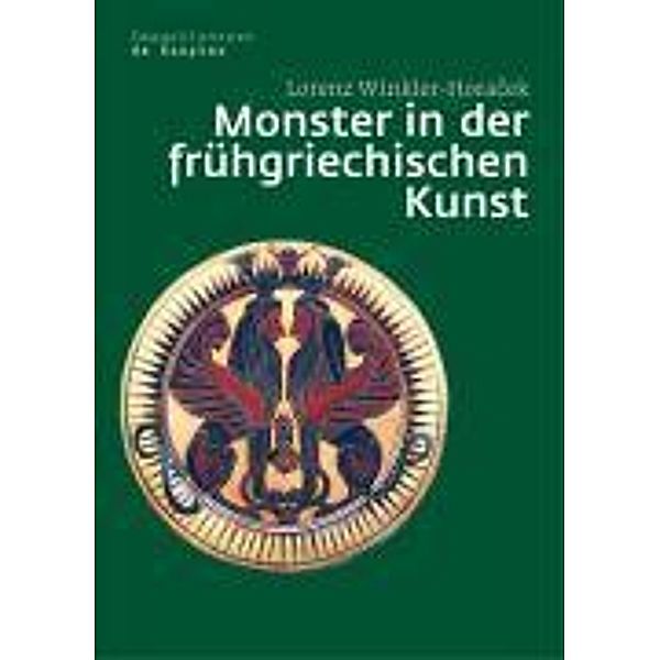 Monster in der frühgriechischen Kunst / Image & Context Bd.4, Lorenz Winkler-Horacek