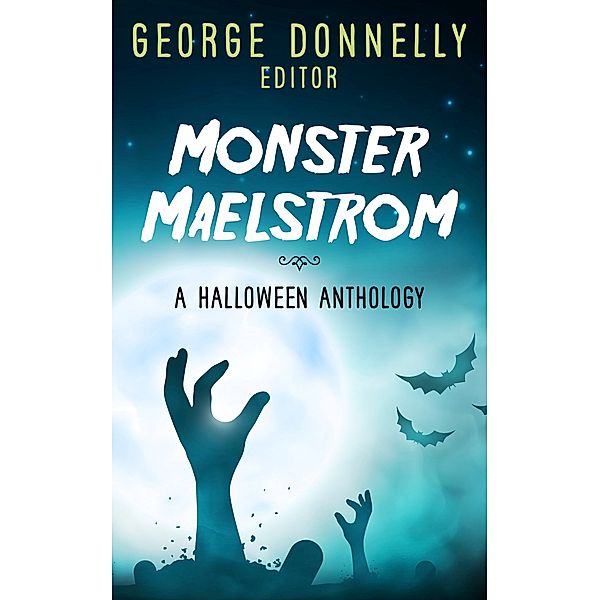 Monster Maelstrom: A Flash Fiction Halloween Anthology, George Donnelly