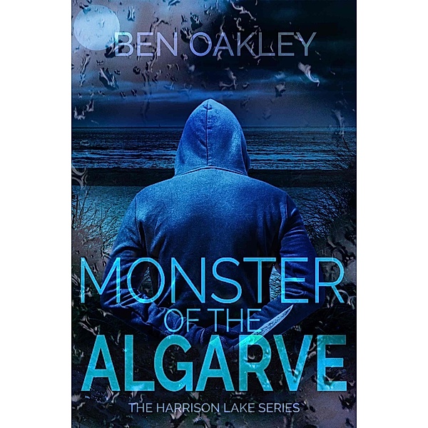 Monster of the Algarve (Harrison Lake Investigations, #3) / Harrison Lake Investigations, Ben Oakley