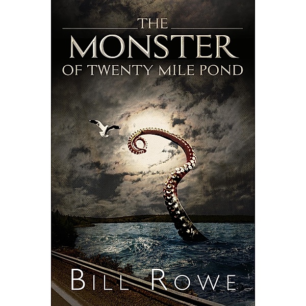 Monster of Twenty Mile Pond / Flanker Press, Bill Rowe