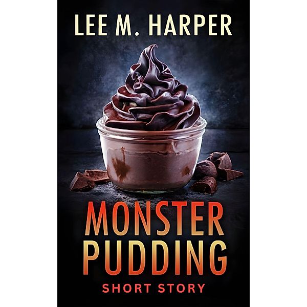 Monster Pudding, Lee M. Harper
