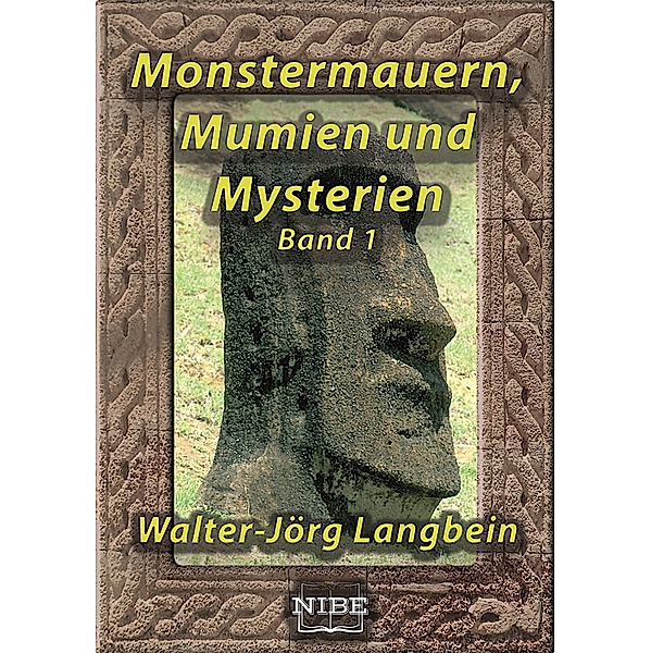 Monstermauern, Mumien und Mysterien Band 1 / Monstermauern, Mumien und Mysterien Bd.1, Walter-Jörg Langbein