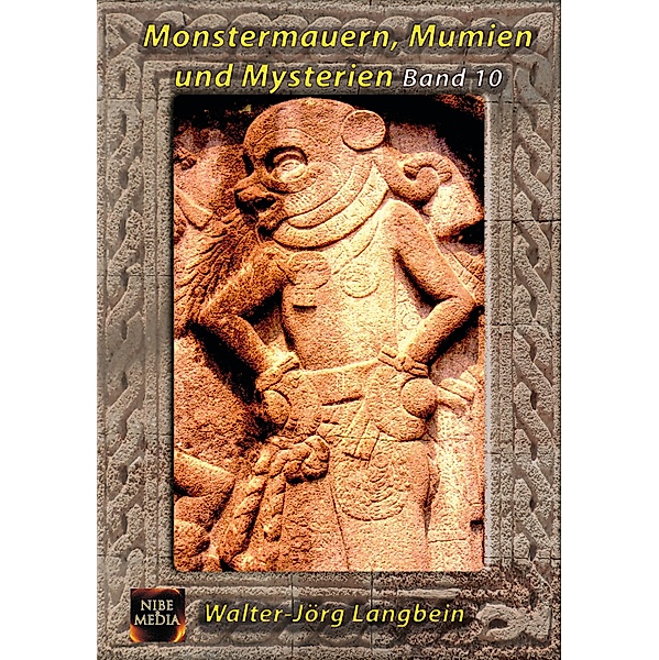 Monstermauern, Mumien und Mysterien Band 10 / Monstermauern, Mumien und Mysterien Bd.10, Walter-Jörg Langbein