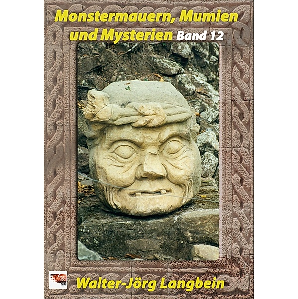 Monstermauern, Mumien und Mysterien Band 12 / Monstermauern, Mumien und Mysterien Bd.12, Walter-Jörg Langbein