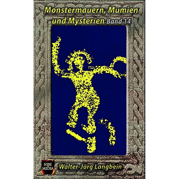 Monstermauern, Mumien und Mysterien Band 14, Walter-Jörg Langbein
