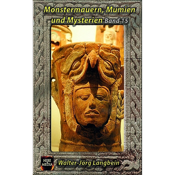 Monstermauern, Mumien und Mysterien Band 15, Walter-Jörg Langbein