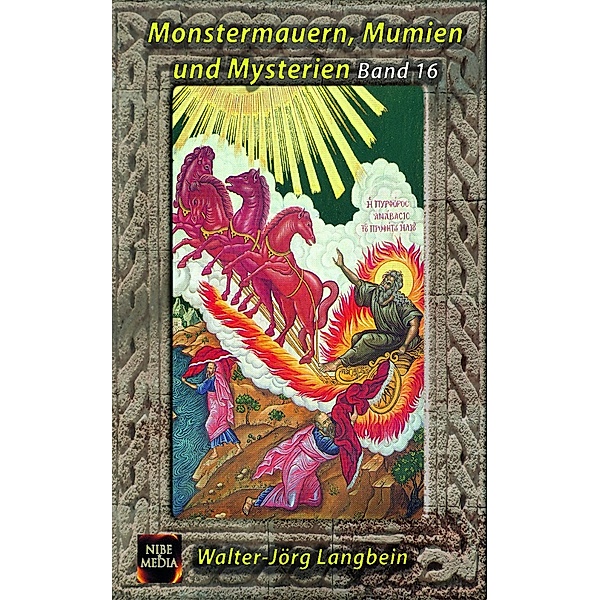 Monstermauern, Mumien und Mysterien Band 16, Walter-Jörg Langbein