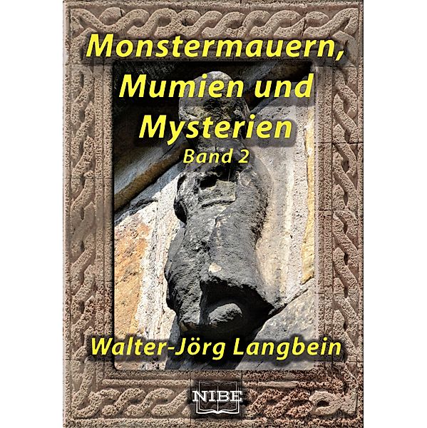 Monstermauern, Mumien und Mysterien Band 2 / Monstermauern, Mumien und Mysterien Band Bd.2, Walter-Jörg Langbein